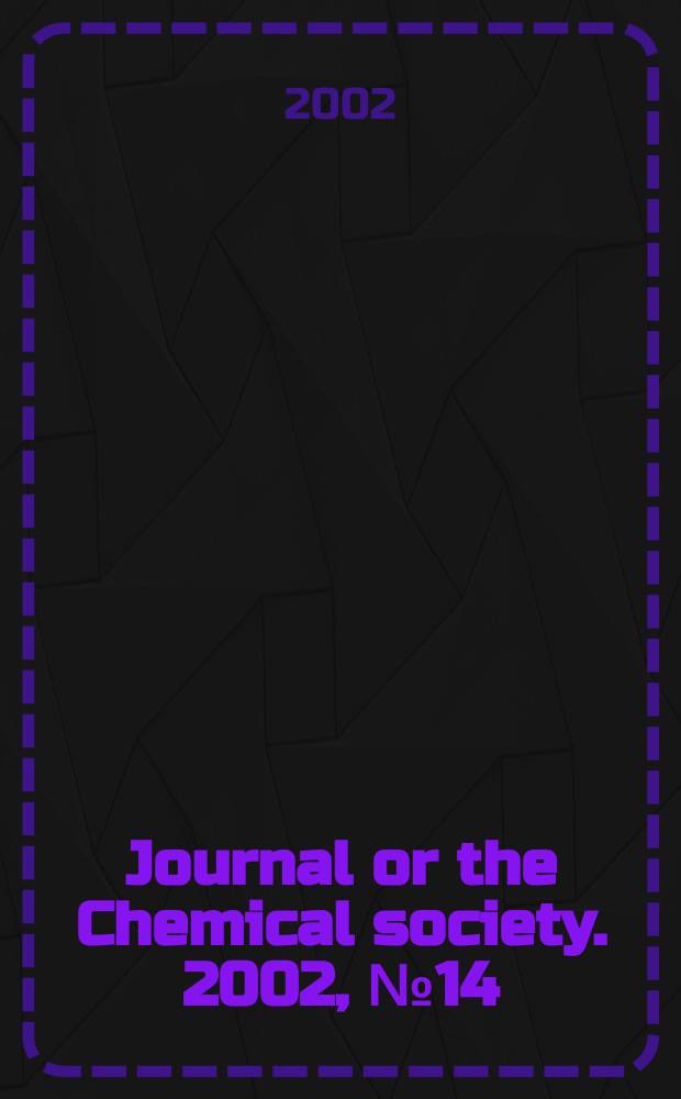 Journal or the Chemical society. 2002, №14
