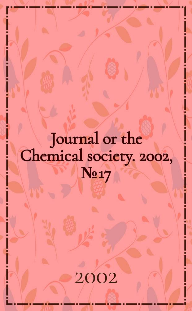 Journal or the Chemical society. 2002, №17