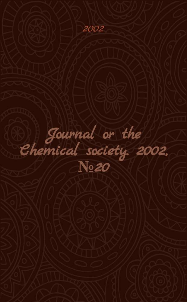Journal or the Chemical society. 2002, №20