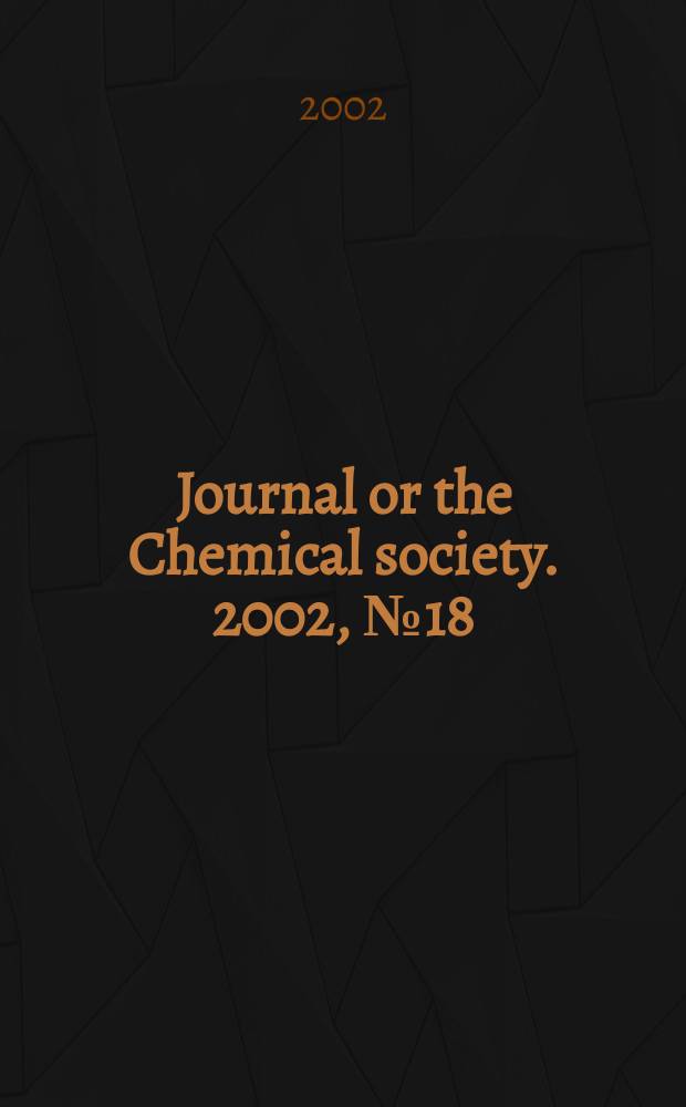 Journal or the Chemical society. 2002, №18
