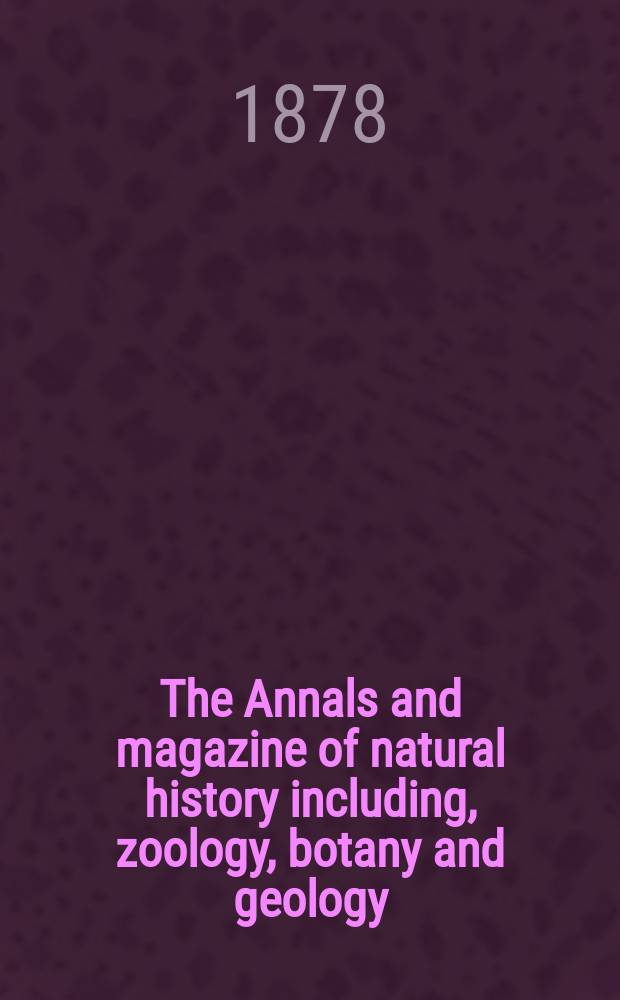 The Annals and magazine of natural history including, zoology, botany and geology : Being a contin of the Magazine of botany and zoology and of London and Charlesworth's "Magazine of natural history". Vol.1, №3