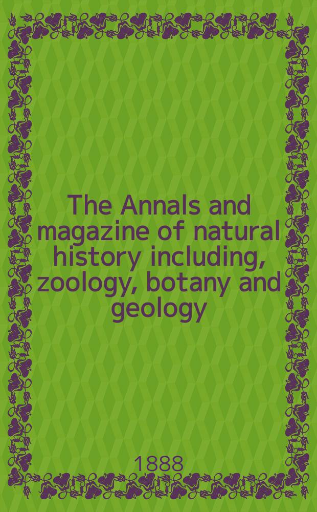 The Annals and magazine of natural history including, zoology, botany and geology : Being a contin of the Magazine of botany and zoology and of London and Charlesworth's "Magazine of natural history". Vol.1, №5