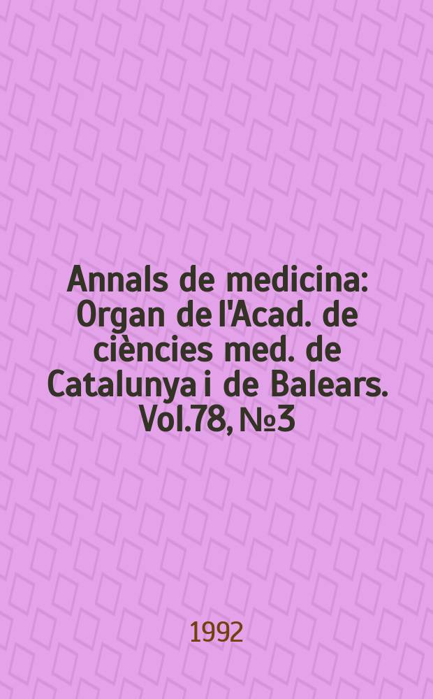 Annals de medicina : Organ de l'Acad. de ciències med. de Catalunya i de Balears. Vol.78, №3 : Diada pneumològica (10; 1992; Barcelona)