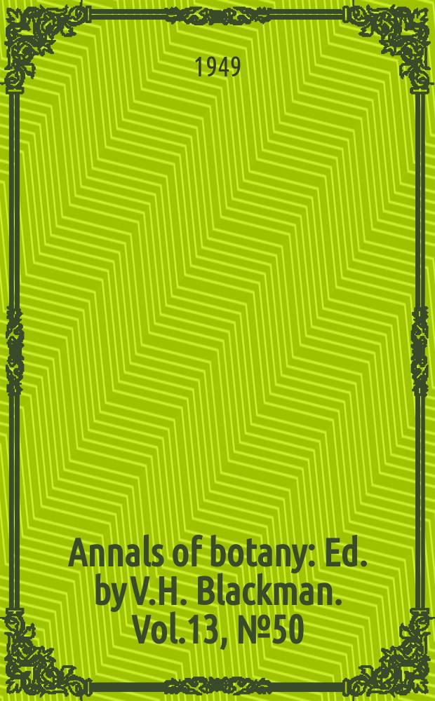Annals of botany : Ed. by V.H. Blackman. Vol.13, №50