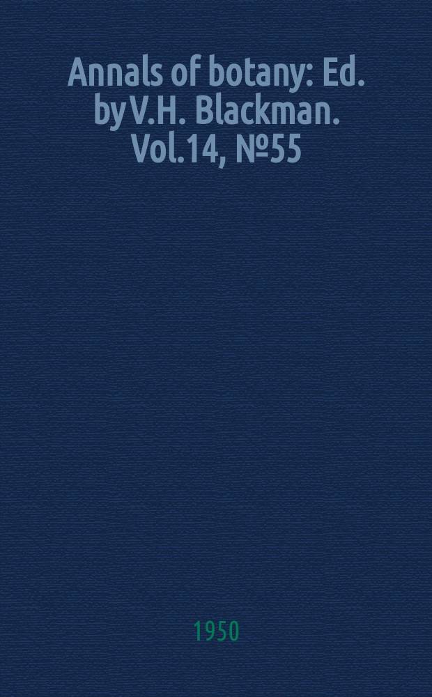 Annals of botany : Ed. by V.H. Blackman. Vol.14, №55
