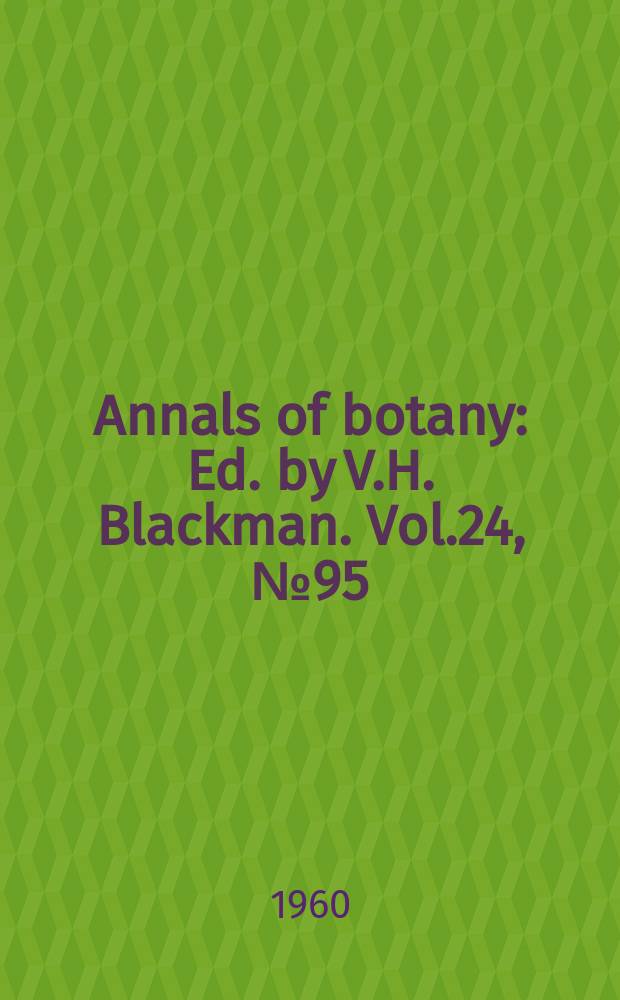 Annals of botany : Ed. by V.H. Blackman. Vol.24, №95