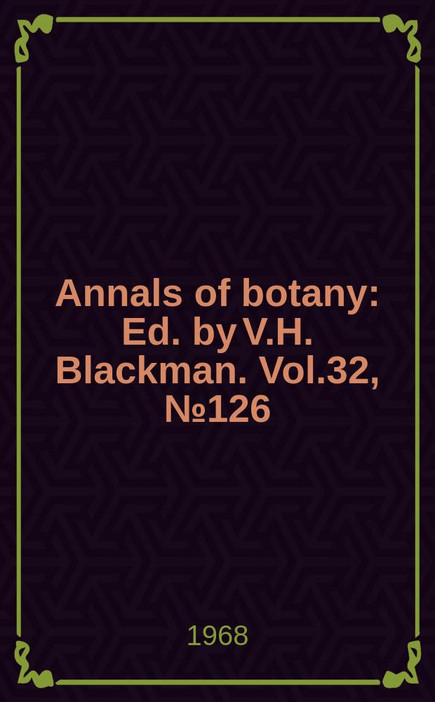 Annals of botany : Ed. by V.H. Blackman. Vol.32, №126