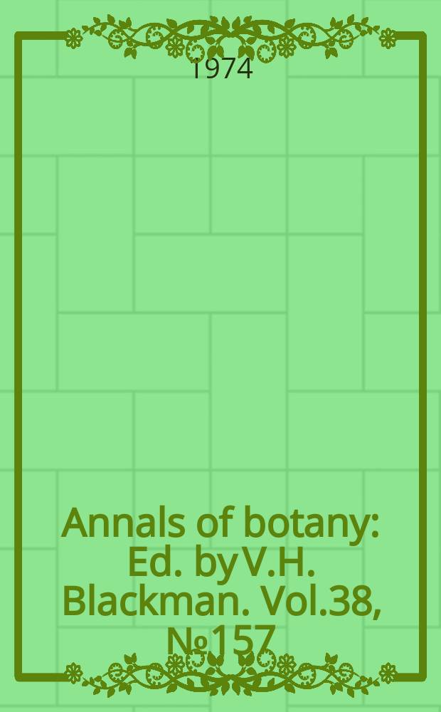 Annals of botany : Ed. by V.H. Blackman. Vol.38, №157