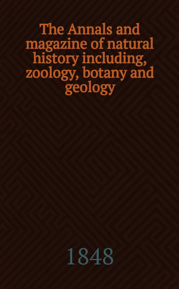 The Annals and magazine of natural history including, zoology, botany and geology : Being a contin of the Magazine of botany and zoology and of London and Charlesworth's "Magazine of natural history". Vol.2, №12