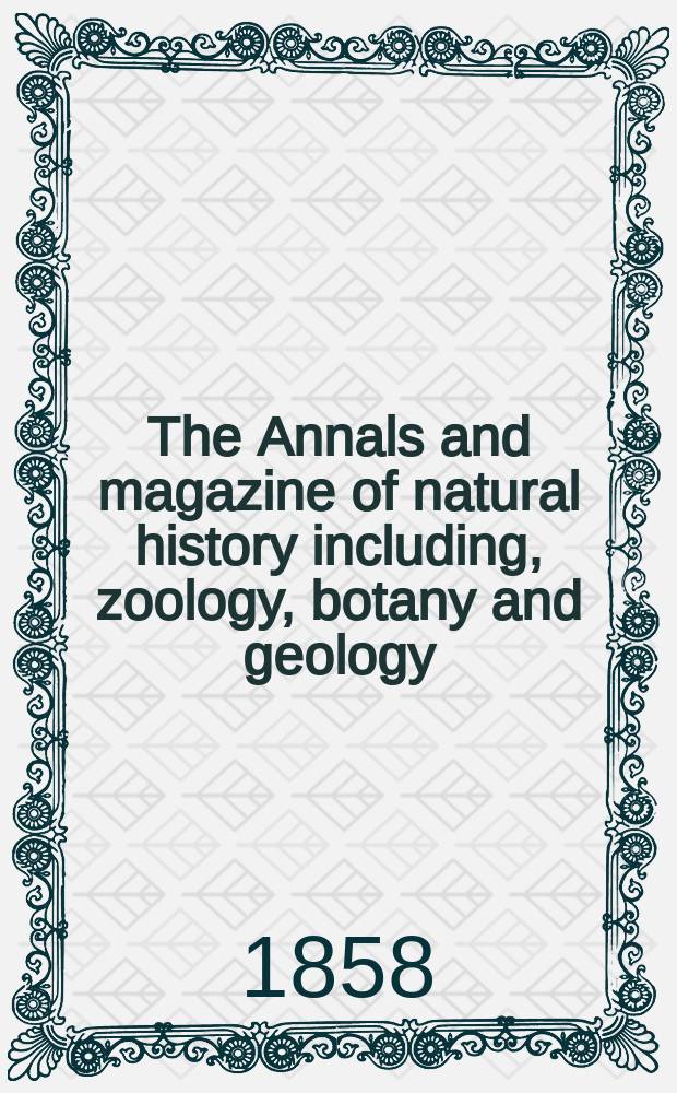 The Annals and magazine of natural history including, zoology, botany and geology : Being a contin of the Magazine of botany and zoology and of London and Charlesworth's "Magazine of natural history". Vol.1, №4