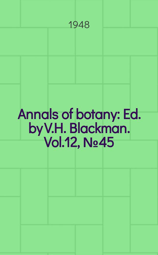 Annals of botany : Ed. by V.H. Blackman. Vol.12, №45