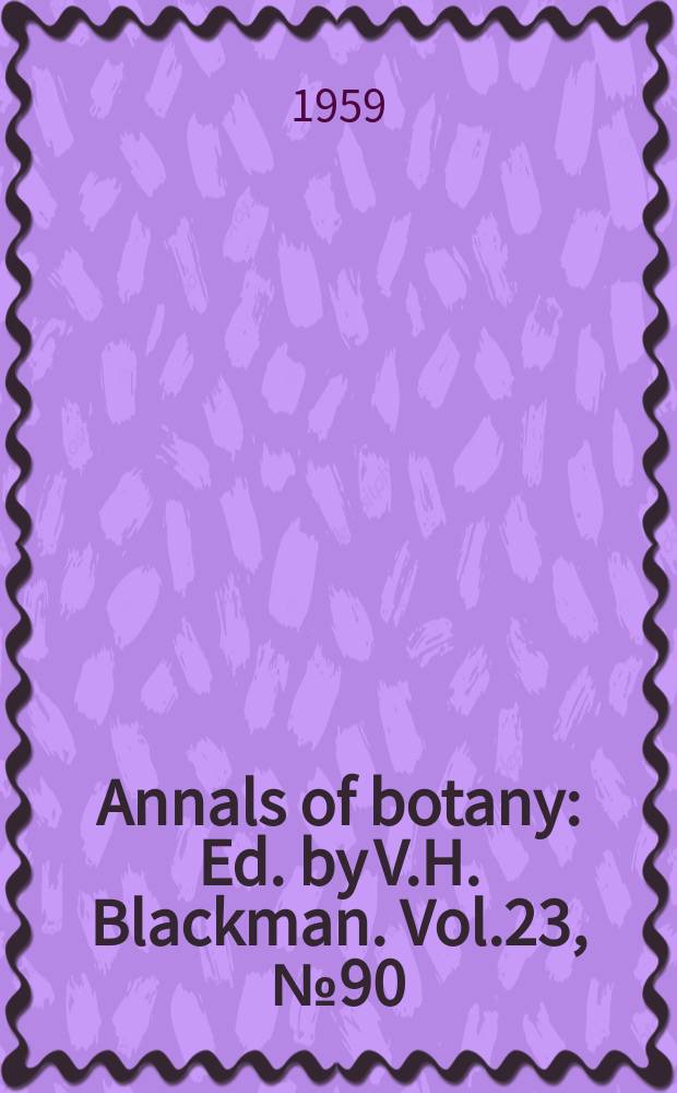 Annals of botany : Ed. by V.H. Blackman. Vol.23, №90