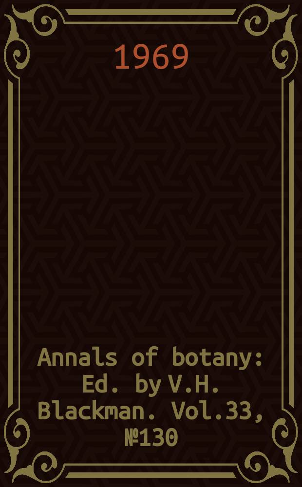 Annals of botany : Ed. by V.H. Blackman. Vol.33, №130
