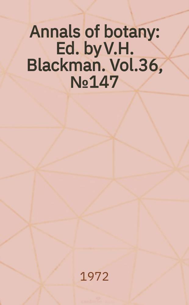 Annals of botany : Ed. by V.H. Blackman. Vol.36, №147