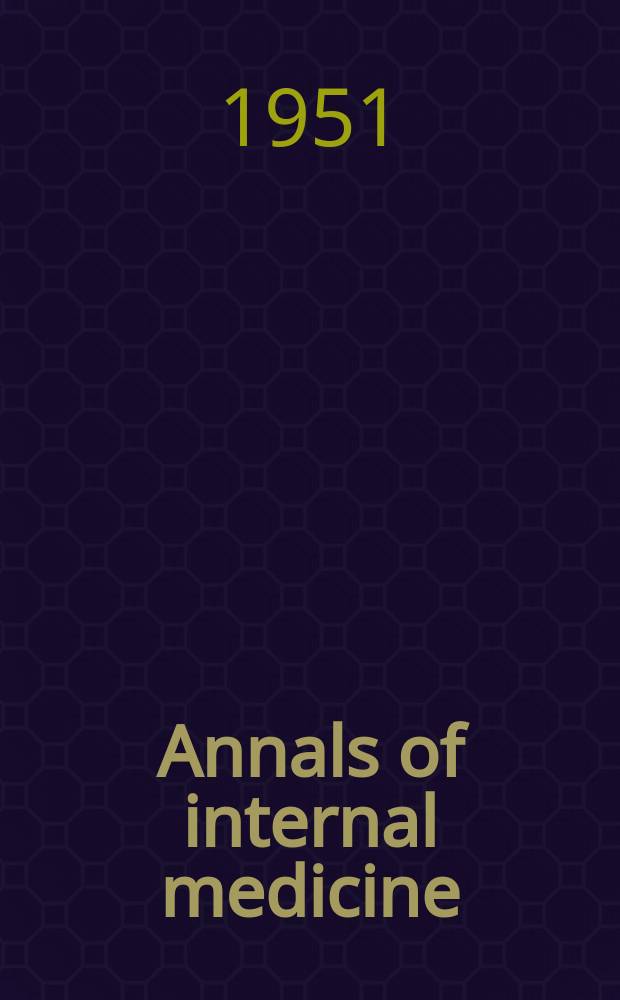 Annals of internal medicine : Publ. by the Amer. college of physicians. Vol.35(o.s., Vol.40), №6 : Vol.35(o.s., Vol.40), №6