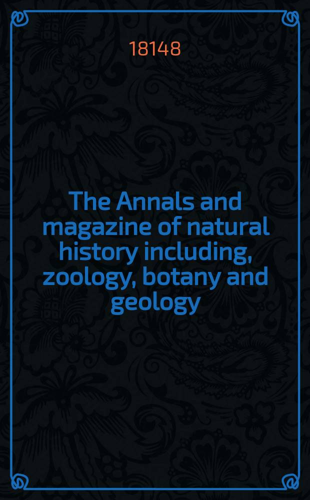 The Annals and magazine of natural history including, zoology, botany and geology : Being a contin of the Magazine of botany and zoology and of London and Charlesworth's "Magazine of natural history". Vol.1, №5