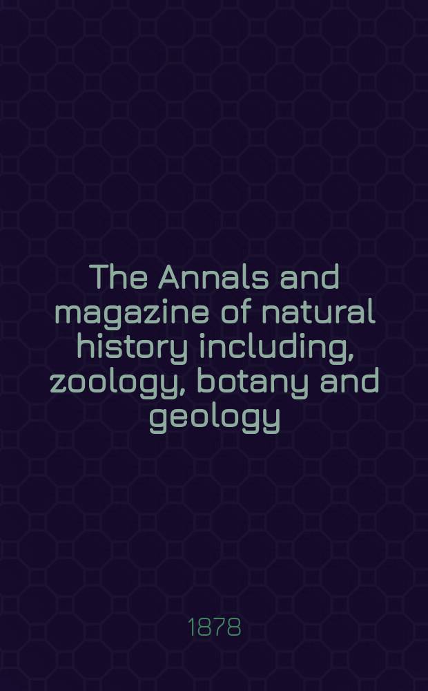 The Annals and magazine of natural history including, zoology, botany and geology : Being a contin of the Magazine of botany and zoology and of London and Charlesworth's "Magazine of natural history". Vol.1, №2