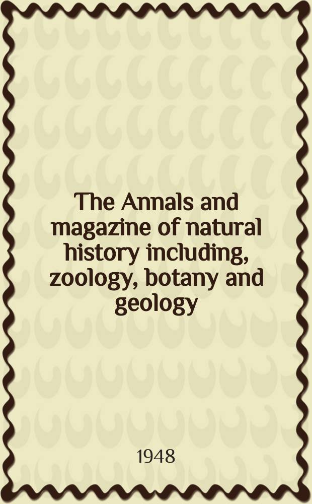 The Annals and magazine of natural history including, zoology, botany and geology : Being a contin of the Magazine of botany and zoology and of London and Charlesworth's "Magazine of natural history". Vol.1, №10