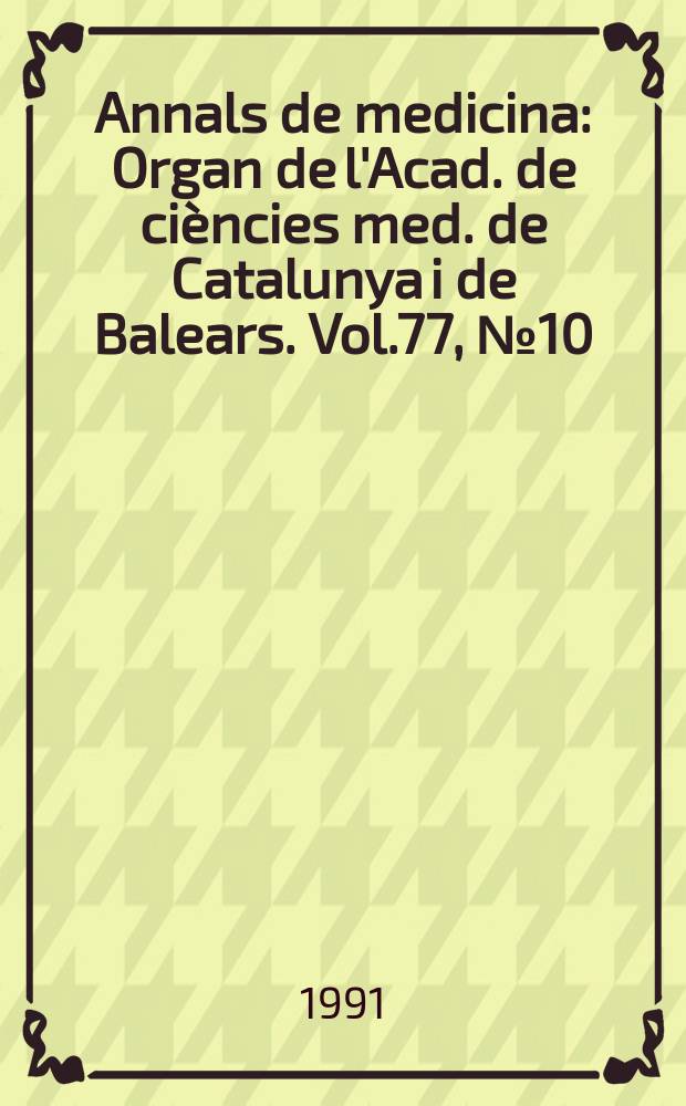 Annals de medicina : Organ de l'Acad. de ciències med. de Catalunya i de Balears. Vol.77, №10 : Associació catalana de medicina intensiva (Barcelona). Associació catalana de madicina intensiva (Barcelona) : Reunió (11;1990)