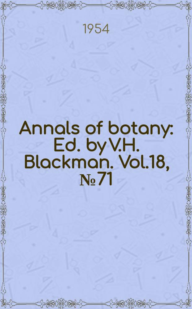Annals of botany : Ed. by V.H. Blackman. Vol.18, №71