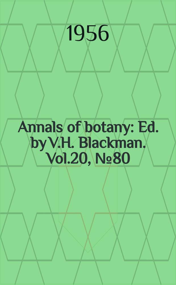 Annals of botany : Ed. by V.H. Blackman. Vol.20, №80