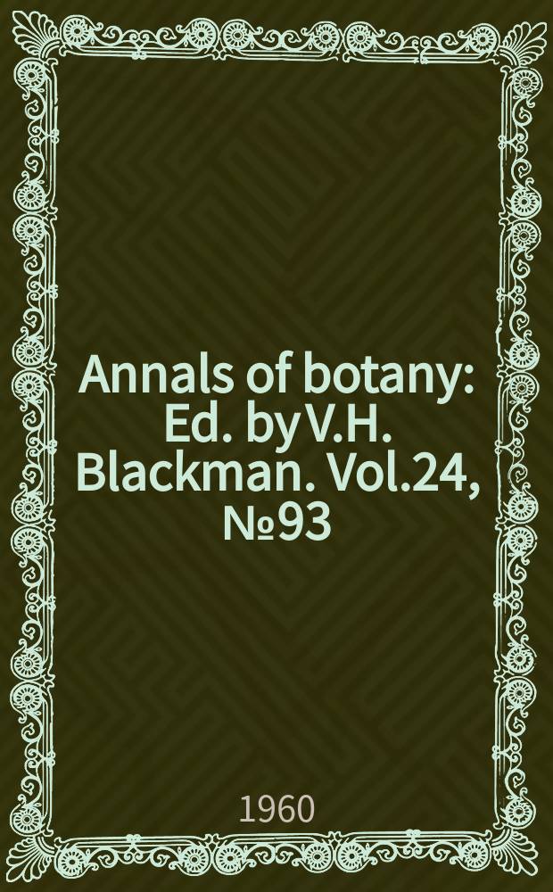 Annals of botany : Ed. by V.H. Blackman. Vol.24, №93