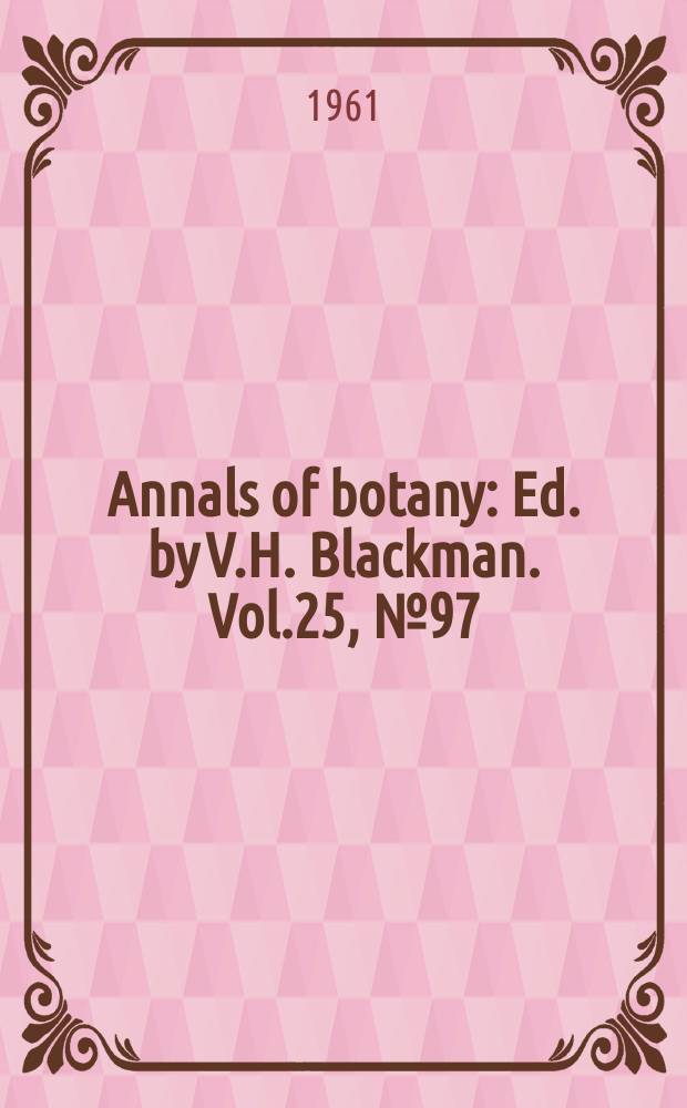 Annals of botany : Ed. by V.H. Blackman. Vol.25, №97