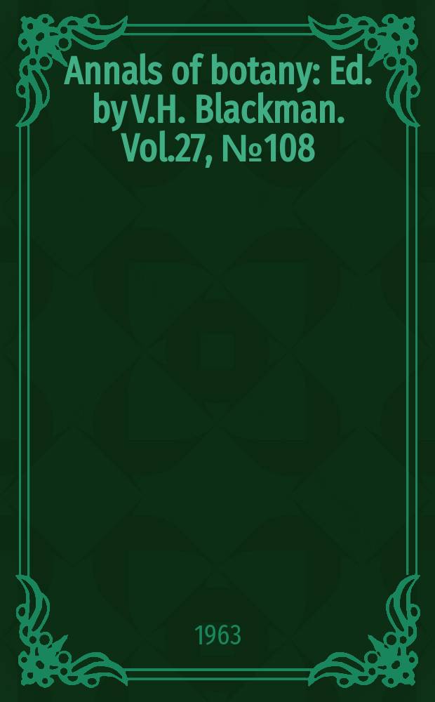 Annals of botany : Ed. by V.H. Blackman. Vol.27, №108