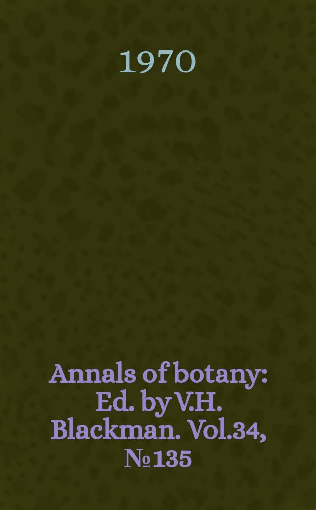 Annals of botany : Ed. by V.H. Blackman. Vol.34, №135