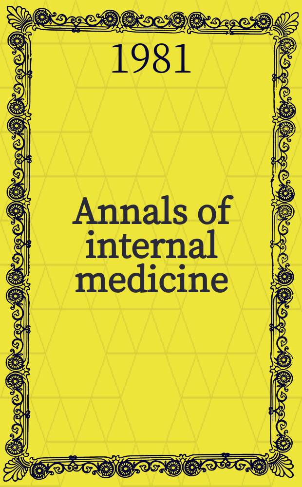 Annals of internal medicine : Publ. by the Amer. college of physicians. Vol.94 №4, Pt.2 : Selection and interpretation of diagnostic tests and procedures