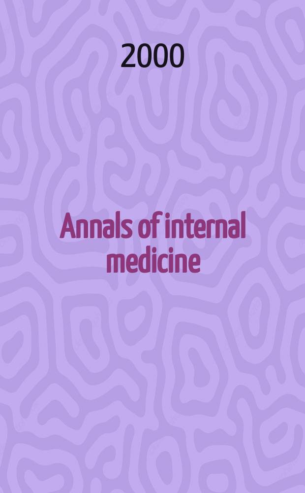 Annals of internal medicine : Publ. by the Amer. college of physicians. Vol.132, №7