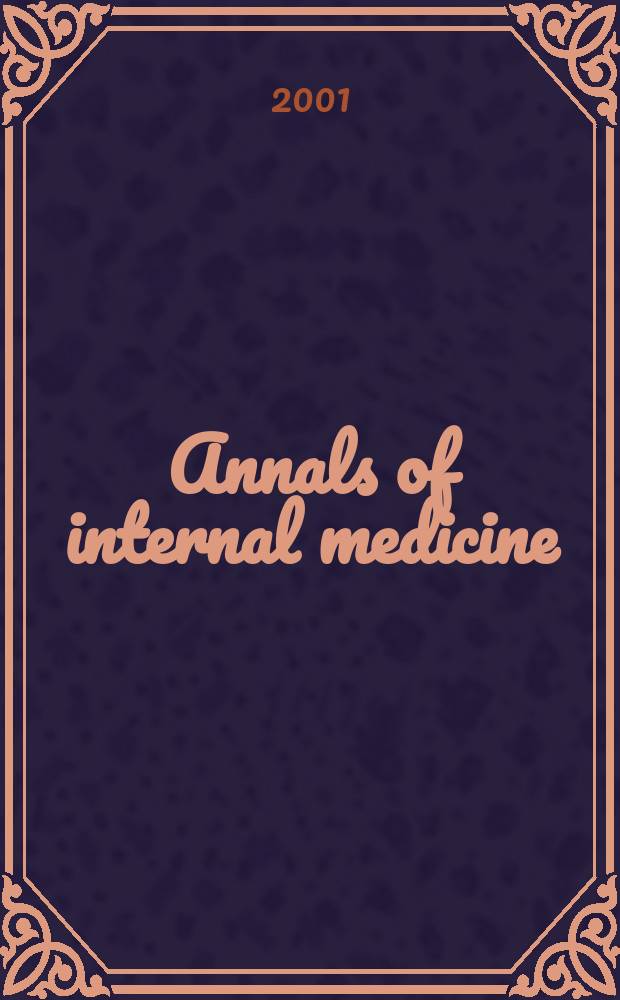 Annals of internal medicine : Publ. by the Amer. college of physicians. Vol.134, №1