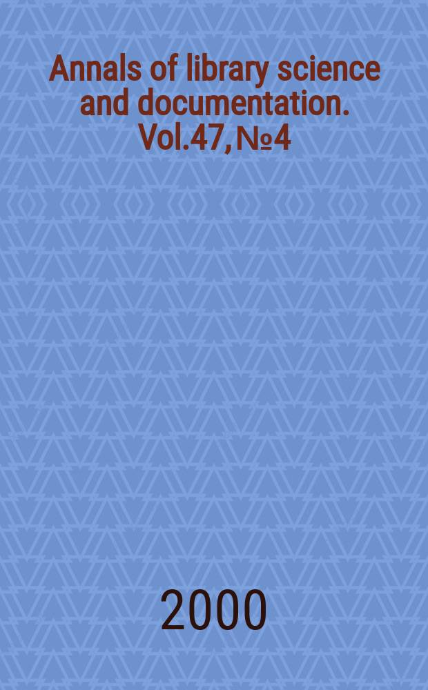 Annals of library science and documentation. Vol.47, №4