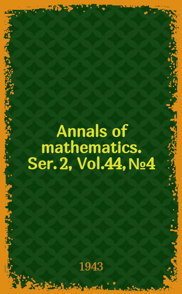 Annals of mathematics. Ser. 2, Vol.44, №4