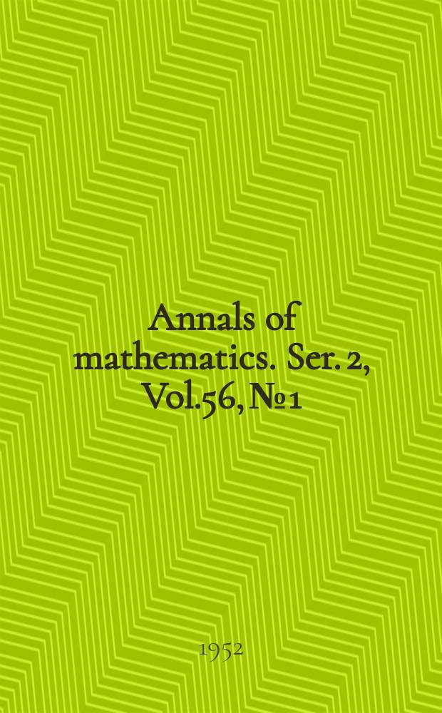 Annals of mathematics. Ser. 2, Vol.56, №1