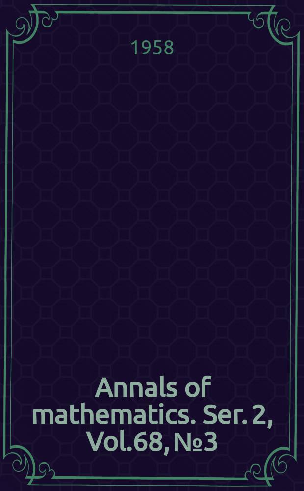 Annals of mathematics. Ser. 2, Vol.68, №3