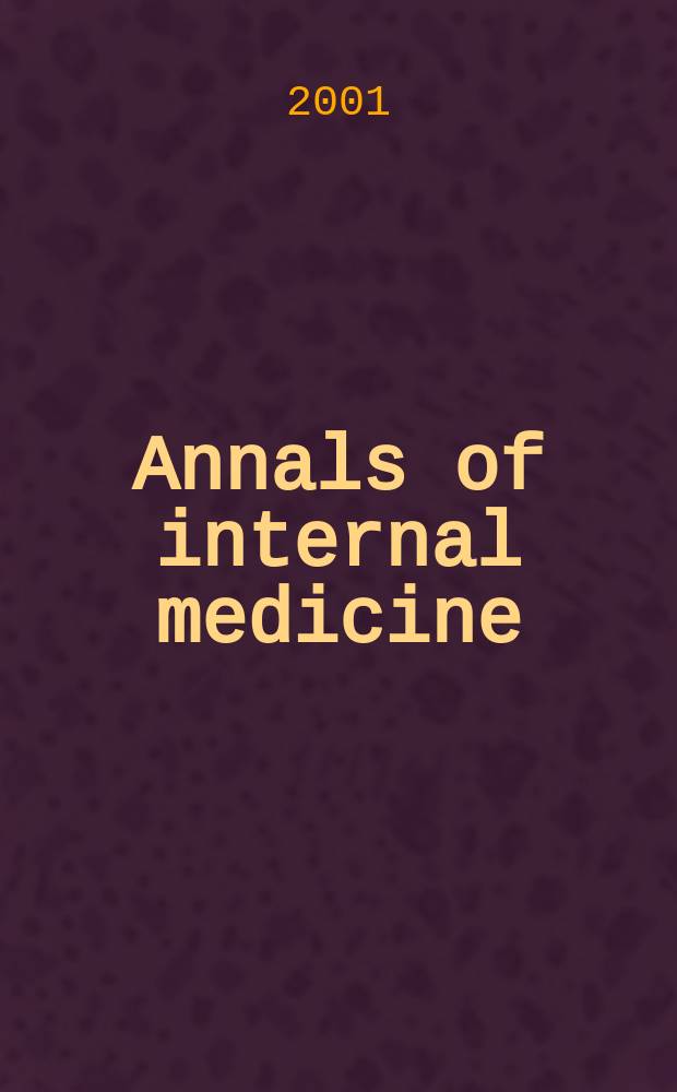 Annals of internal medicine : Publ. by the Amer. college of physicians. Vol.135, №4