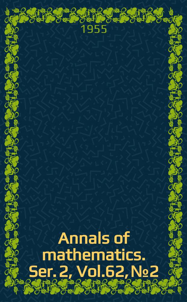 Annals of mathematics. Ser. 2, Vol.62, №2