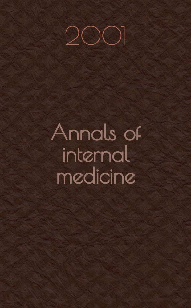 Annals of internal medicine : Publ. by the Amer. college of physicians. Vol.135, №10