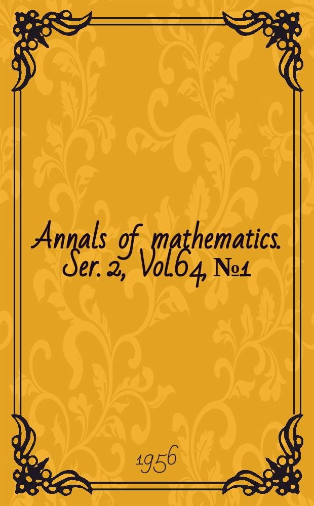 Annals of mathematics. Ser. 2, Vol.64, №1