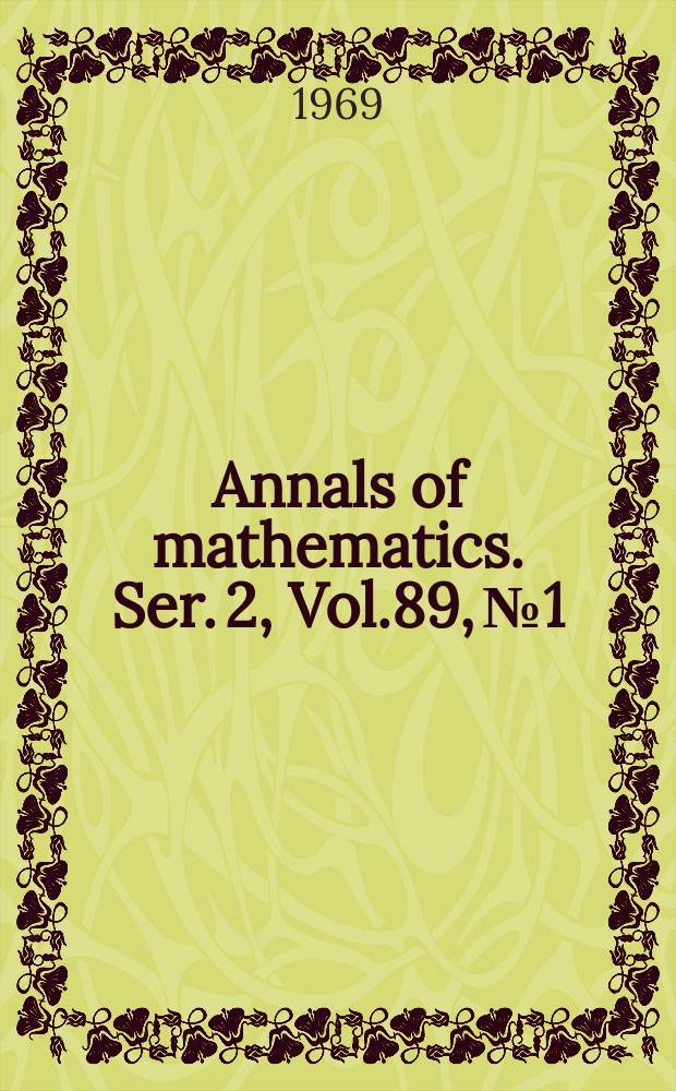 Annals of mathematics. Ser. 2, Vol.89, №1