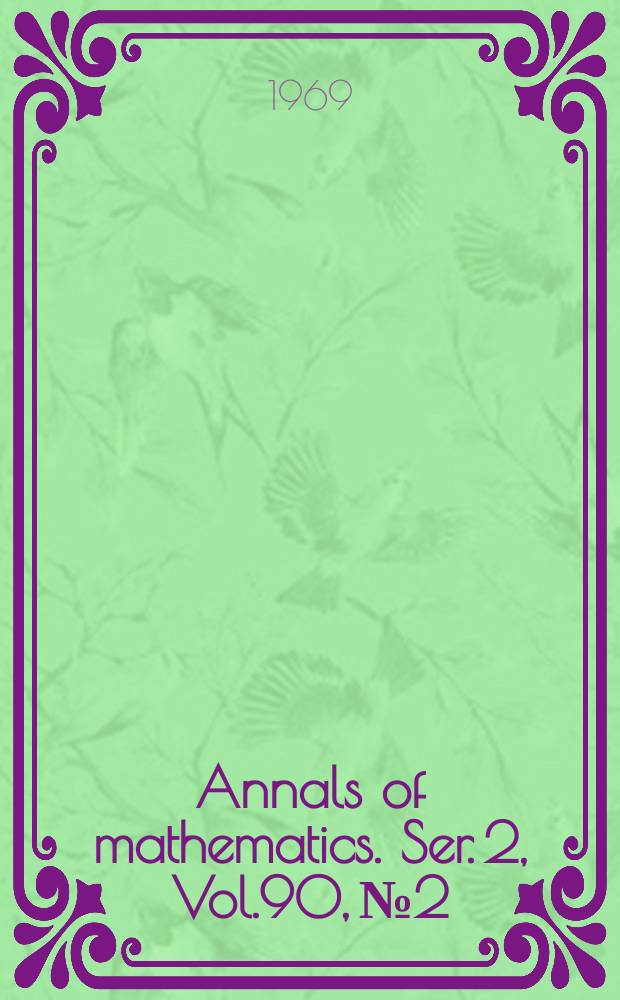 Annals of mathematics. Ser. 2, Vol.90, №2