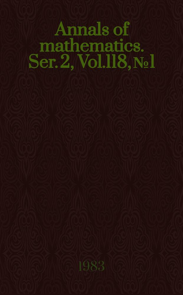 Annals of mathematics. Ser. 2, Vol.118, №1