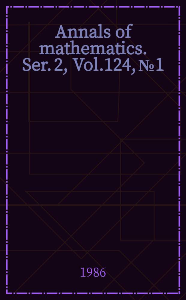 Annals of mathematics. Ser. 2, Vol.124, №1