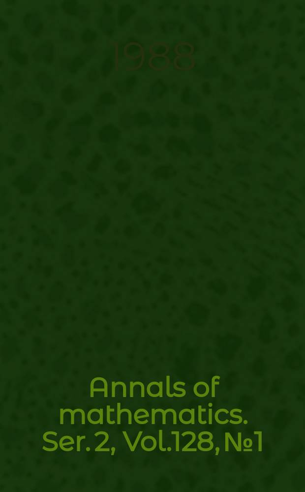 Annals of mathematics. Ser. 2, Vol.128, №1