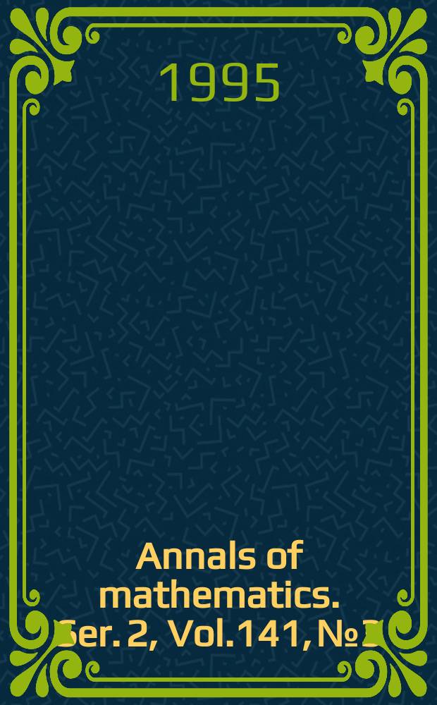 Annals of mathematics. Ser. 2, Vol.141, №3