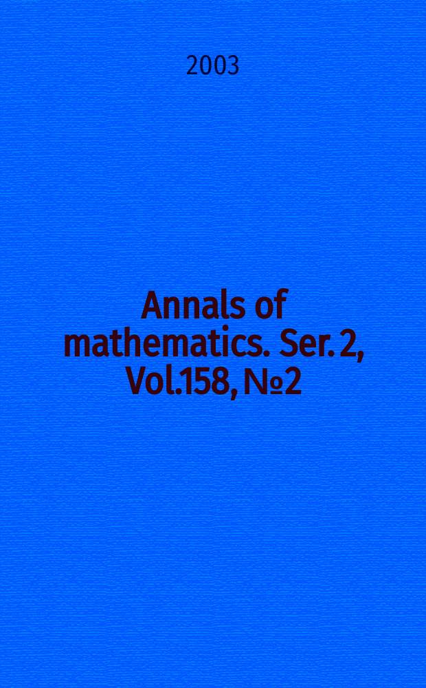 Annals of mathematics. Ser. 2, Vol.158, №2