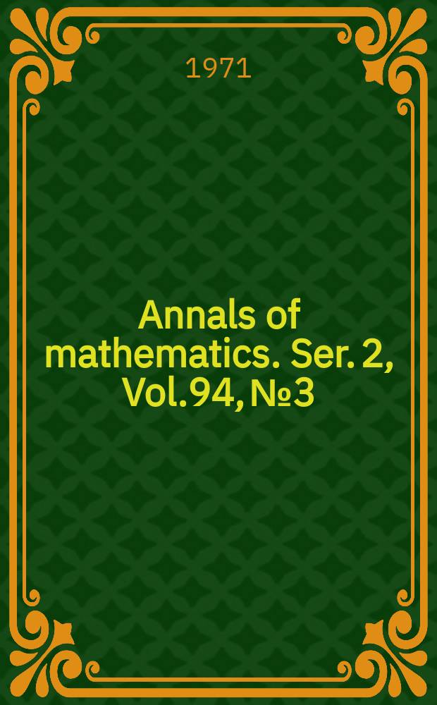 Annals of mathematics. Ser. 2, Vol.94, №3
