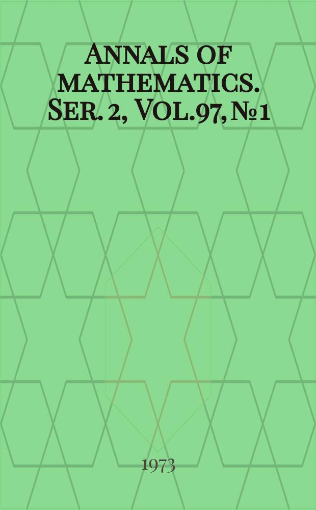 Annals of mathematics. Ser. 2, Vol.97, №1