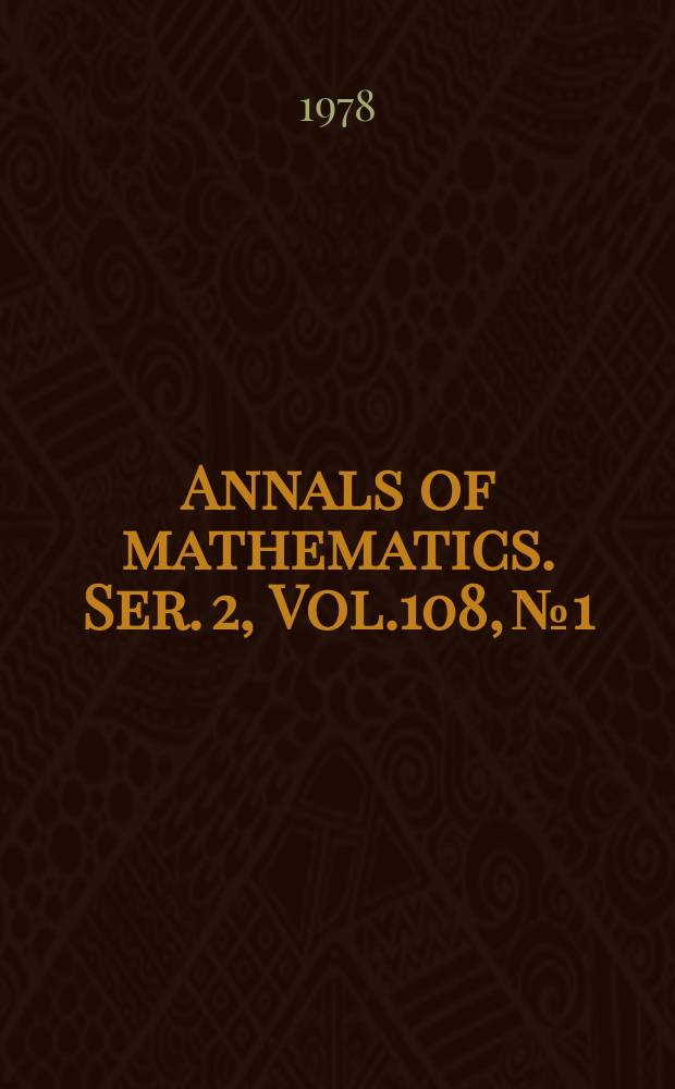 Annals of mathematics. Ser. 2, Vol.108, №1